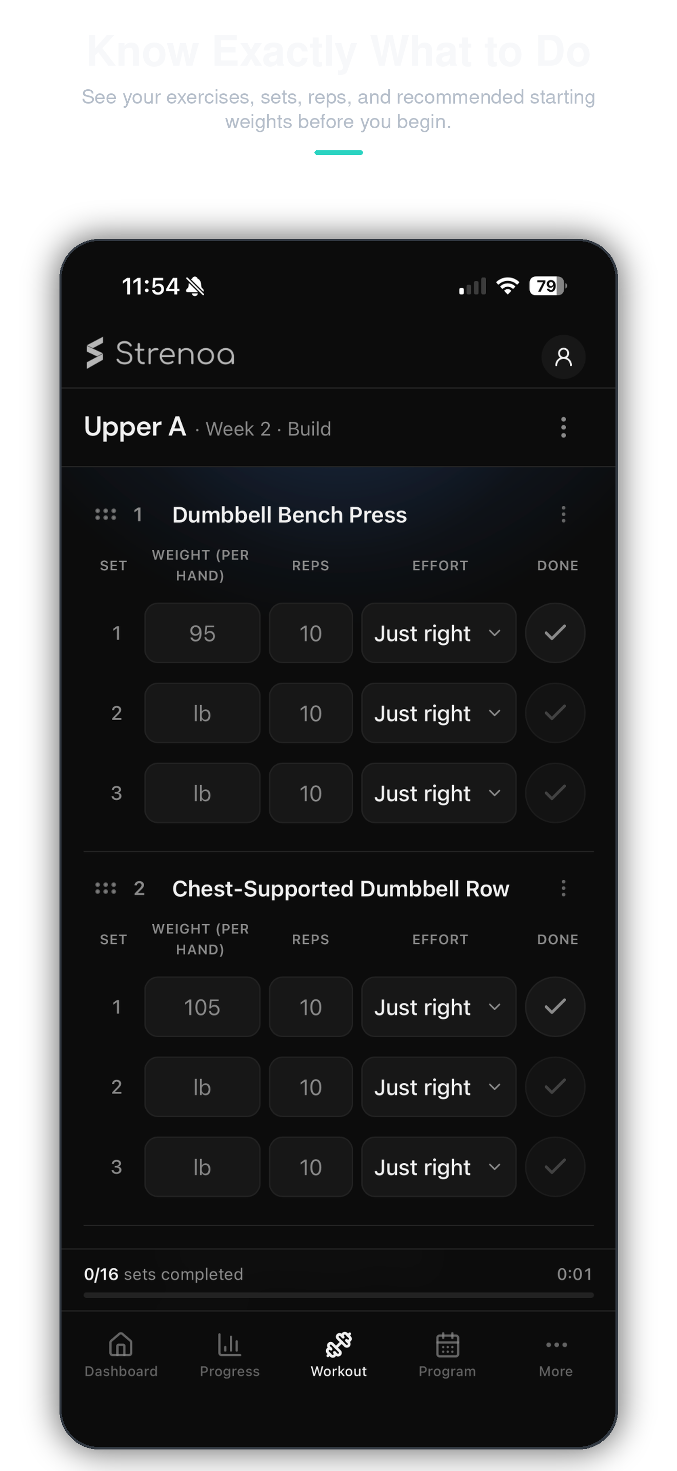 Know Exactly What to Do — See your exercises, sets, reps, and recommended starting weights before you begin.